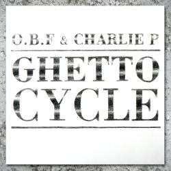 OBF & Charlie P - Ghetto Cycle