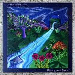 Stand High Patrol - Underground Oasis
