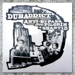 Dub Addict Sound System - Anti Bypass meets Joe Pilgrim & Shanti D