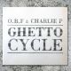 OBF & Charlie P - Ghetto Cycle
