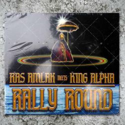 Ras Amlak meets King Alpha - Rally Round