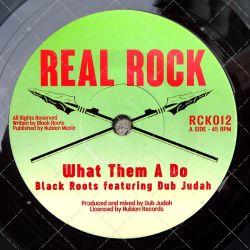 Black Roots feat. Dub Judah - What Them A Do