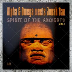 Alpha & Omega meets Jonah Dan - Spirit Of The Ancients Vol.1