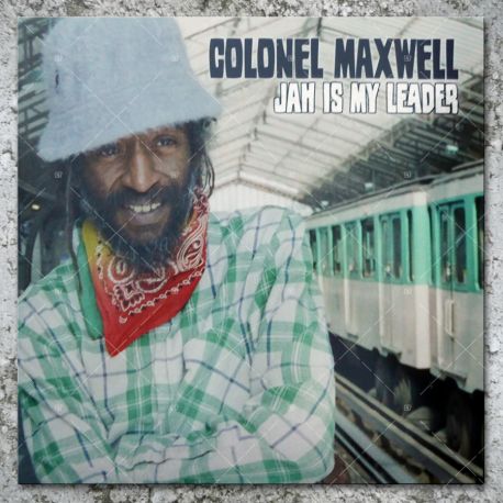 Colonel Maxwell - Jah Is My Leader